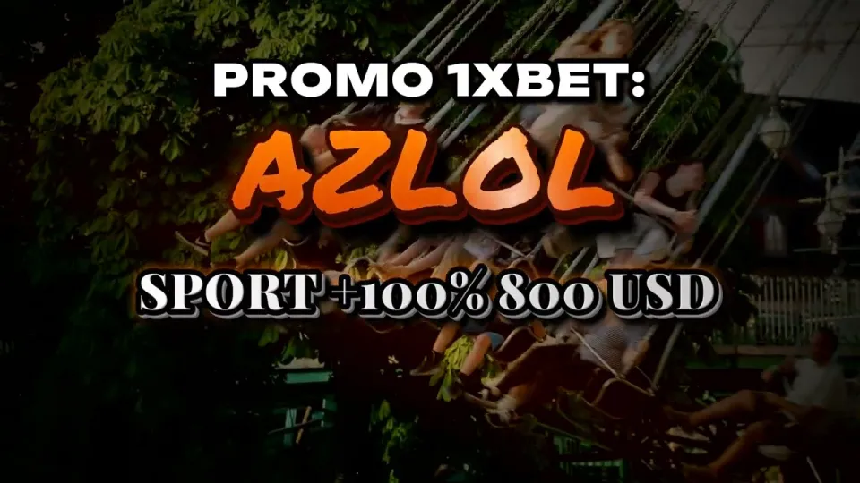 Promo 1xBet AZLOL adds 100% to your first deposit up to $800 when you enter it at registration